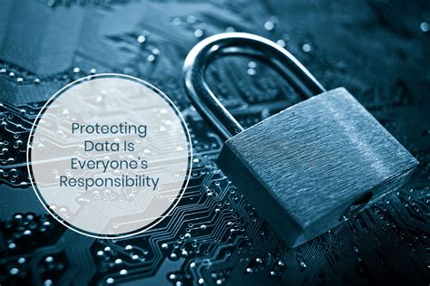 Protecting Data Is Everyone S Responsibility