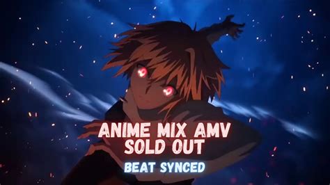 Anime Mix Amv Sold Out Youtube