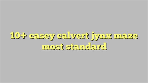 10 Casey Calvert Jynx Maze Most Standard Công Lý And Pháp Luật