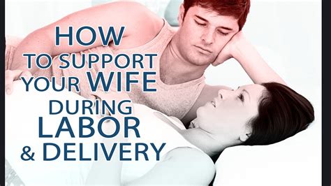 How To Support Your Wife During Labor And Delivery How To Support