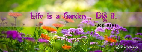 Garden Quotes By Joe Dirt Fb Profile Cover Photo