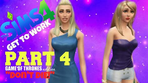 The Sims 4 Get To Work Pt 4 Dont Die Youtube