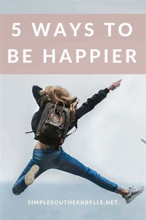 5 Ways To Be Happier Ways To Be Happier Happy Today Happy
