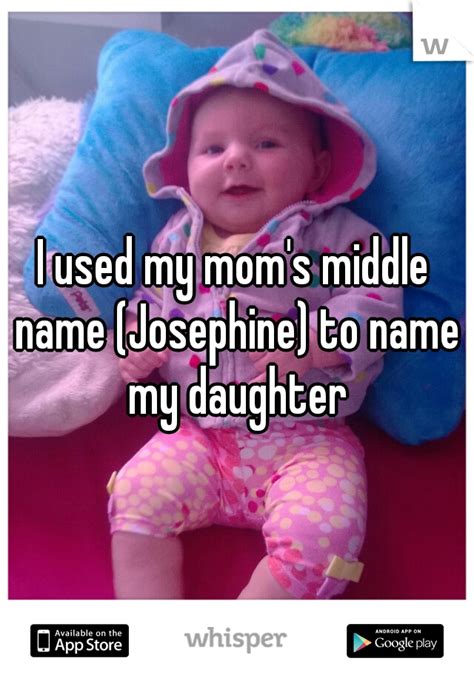 My Mom Doesnt Know That Im Gonna Name My Daughter After Her