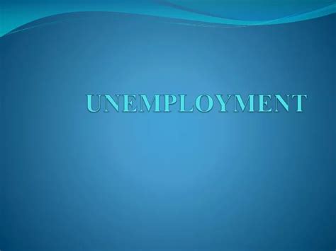 Ppt Unemployment Powerpoint Presentation Free Download Id8244849