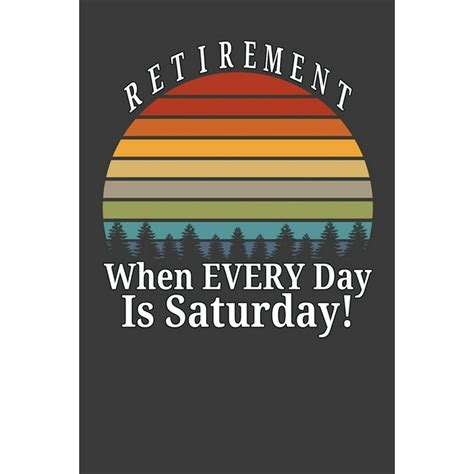 Retirement When Every Day Is Saturday Shopping List Notebook T For