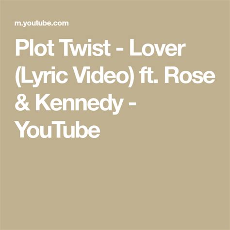 Plot Twist Lover Lyric Video Ft Rose And Kennedy Youtube Plot
