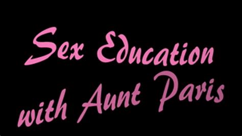 Sex Education With Aunt Paris Wmv Format Ms Paris And Friends Clips4sale