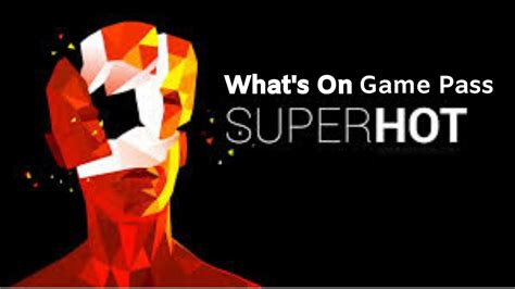Whats On Game Pass Superhot Superhot Xbox Xboxgamepass Youtube