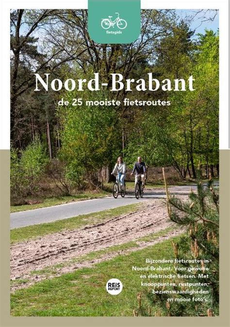 Noord Brabant De 25 Mooiste Fietsroutes Boek 9789083198743 Bruna
