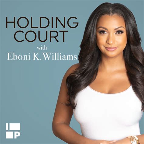 holding court with eboni k williams podcast analyzes legal news