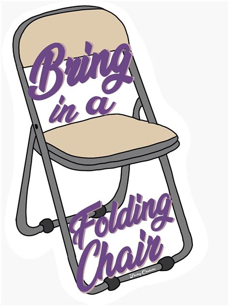Bring In A Folding Chair Sticker For Sale By Hstevens5 Redbubble