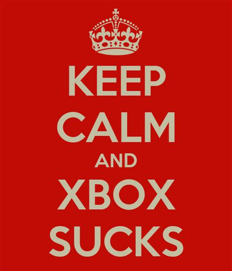 Keep Calm And Xbox Sucks Keep Calm And Carry On Image Generator