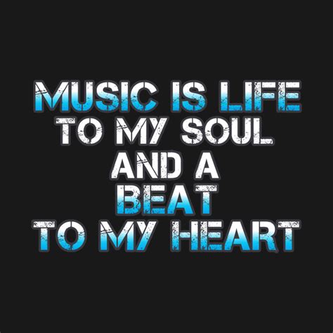 Music Is Life To My Soul And A Beat To My Heart Light Blue White