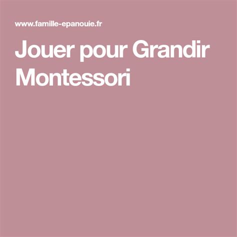 Jouer Pour Grandir Montessori Montessori Grandir Jouer
