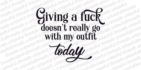 Giving A Fuck Doesn T Really Go With My Outfit Today Png Etsy