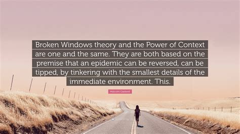 Malcolm Gladwell Quote “broken Windows Theory And The Power Of Context Are One And The Same