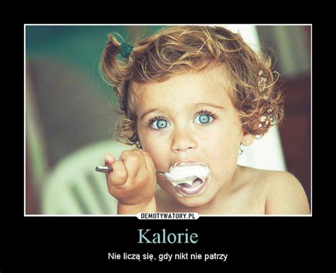 Kalorie - Demotywatory.pl