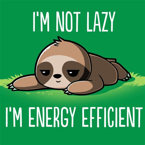 Im Energy Efficient T Shirt Teeturtle Cute Animal Quotes Cute Sloth