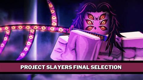 Project Slayers Final Selection 2022 Complete Guide In 2022 Slayer