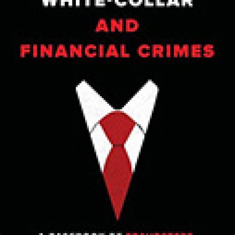 White Collar And Financial Crimes A Casebook Of Fraudsters Scam Artists And Corporate Thieves