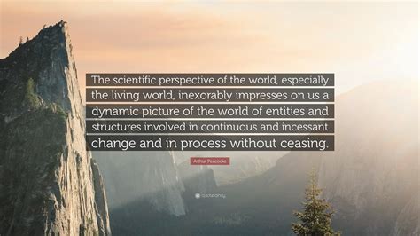 Arthur Peacocke Quote “the Scientific Perspective Of The World