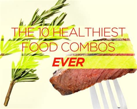 The 10 Healthiest Food Combos Ever 10 Healthy Foods Healthy