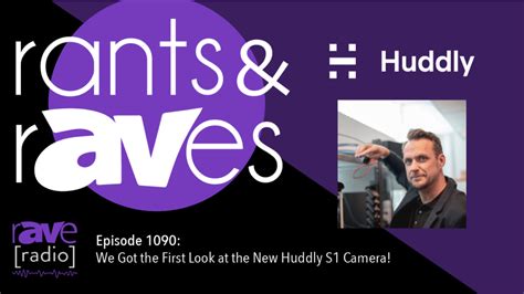 Rants And Raves — Episode 1090 We Got The First Look At The New Huddly