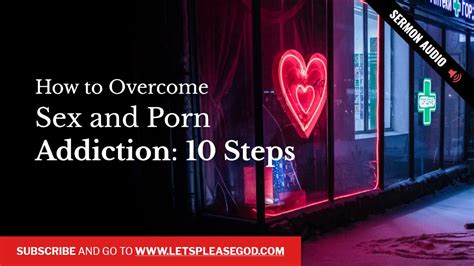 How To Overcome Sex And Porn Addiction 10 Steps Youtube