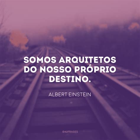 O Homem é Arquiteto Do Seu Próprio Destino Redação