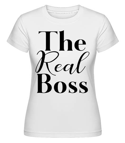 The Real Boss · Shirtinator Frauen T Shirt Shirtinator