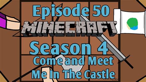 Minecraft Episode 50 Come And Meet Me At The Castle Youtube