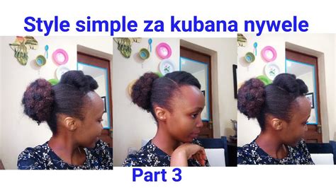Style Simple Ya Kubana Nywele Part 3 Youtube