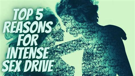 5 major causes of intense sex drive by nazifahaque medium