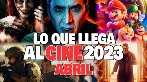 Estrenos De Cine Abril 2023 Peliculas Mas Esperadas Youtube
