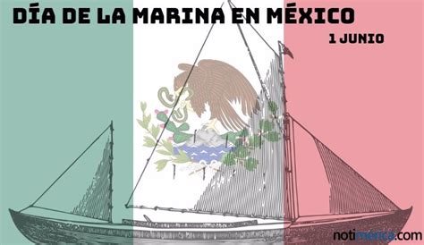 1 De Junio Día De La Marina En México ¿a Qué Hace Honor Esta Fecha