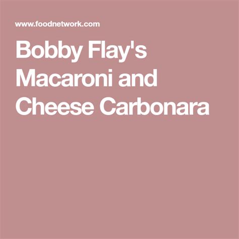 And watch videos demonstrating recipe prep and cooking techniques. Bobby Flay's Macaroni and Cheese Carbonara | Recipe ...
