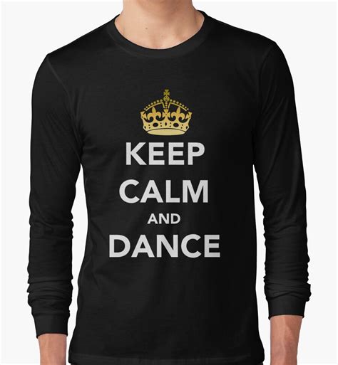 Keep Calm And Dance Crowned Long Sleeve T Shirts By RichieRiich