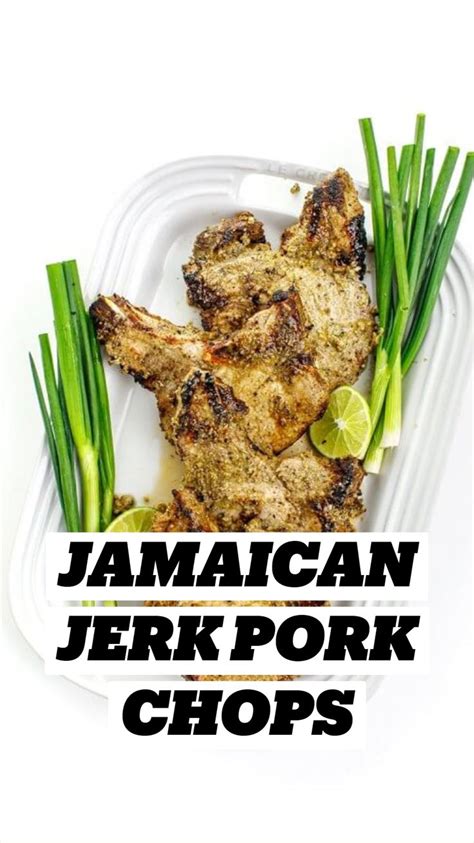 Jamaican Jerk Pork Chops Jamaican Recipes Jamaican Dishes Pork Recipes