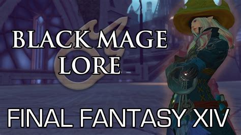 Final Fantasy Xiv Black Mage Lore Pt 1 Youtube