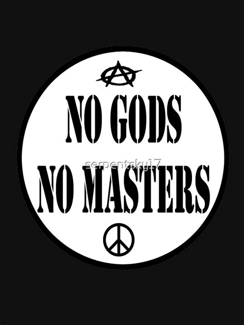 No Gods No Masters T Shirt For Sale By Serpentsky17 Redbubble No