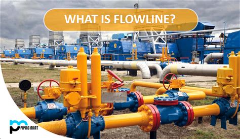 What Is Flowline Thepipingmart Blog