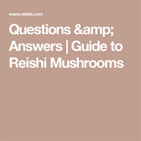 Questions And Answers Guide To Reishi Mushrooms This Or