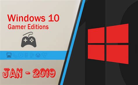 Download Free Windows 10 Gamer Editions 32 64 Bit Iso Jan 2019