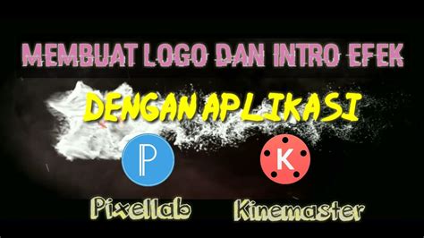 Cara Membuat LOGO INTRO Youtube Dengan Aplikasi Pixellab Kinemaster