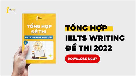 Tổng Hợp đề Thi Ielts Writing 2022 The Ielts Workshop