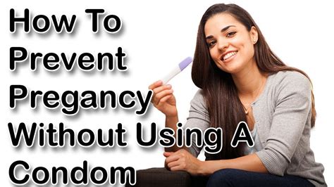How To Prevent Pregnancy Without Using A Condom Birth Control Methods