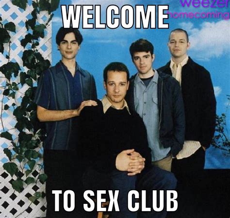 Weezer In Da Sex Club How Rokbuddyholly