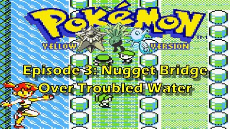 Pokémon Yellow Lets Play Episode 3 Nugget Bridge Over Troubled Water Youtube