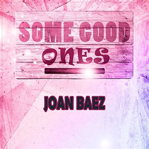 some good ones de joan baez bill wood ted alevizos en amazon music unlimited